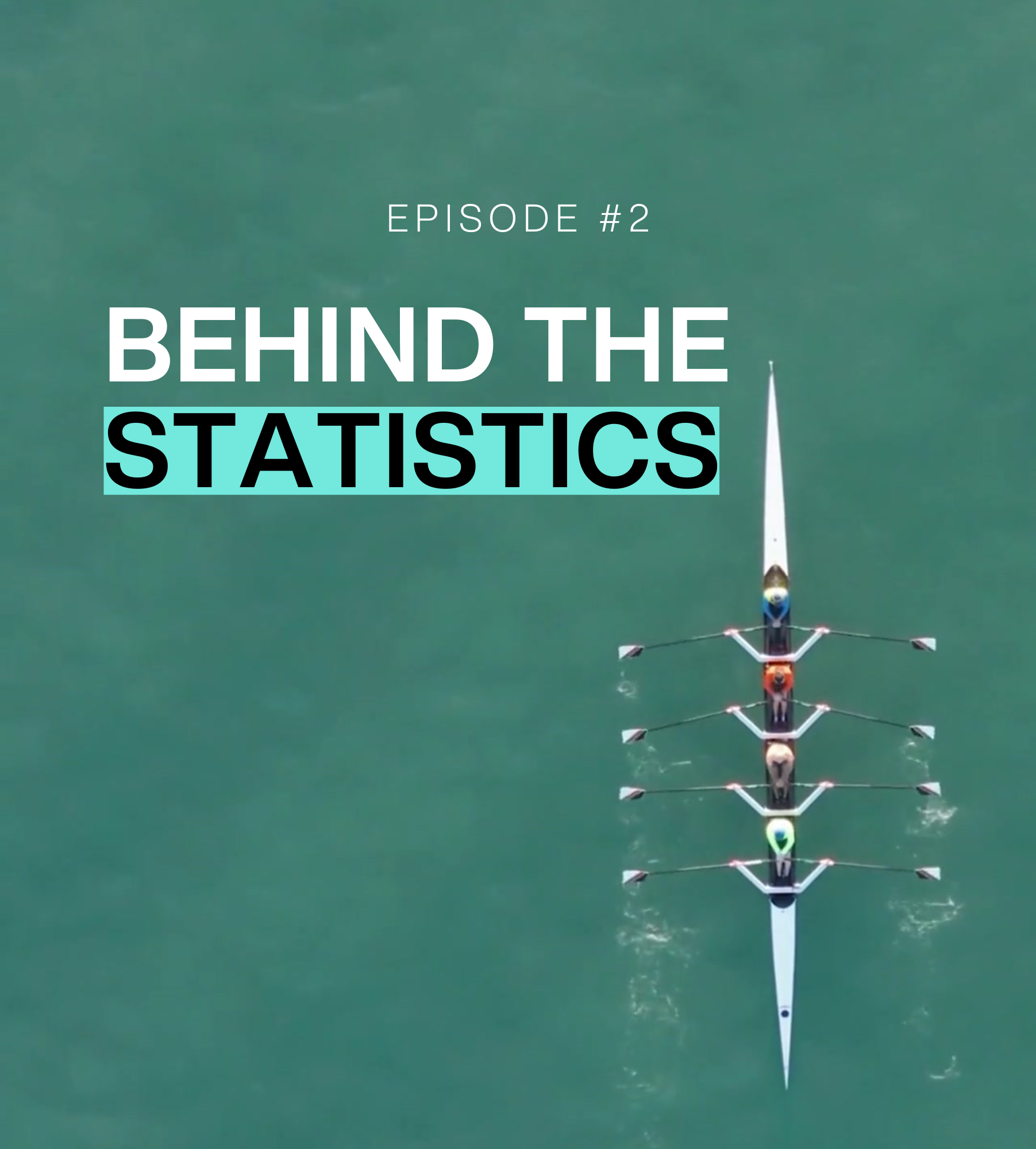 Aerial shot of four crew rowers on teal water with Title: Behind the Statistics with blue highlight and eyebrow header above 